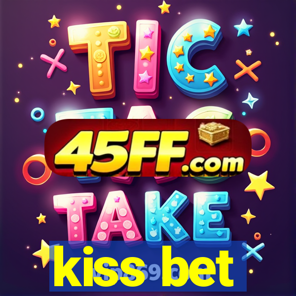 kiss bet